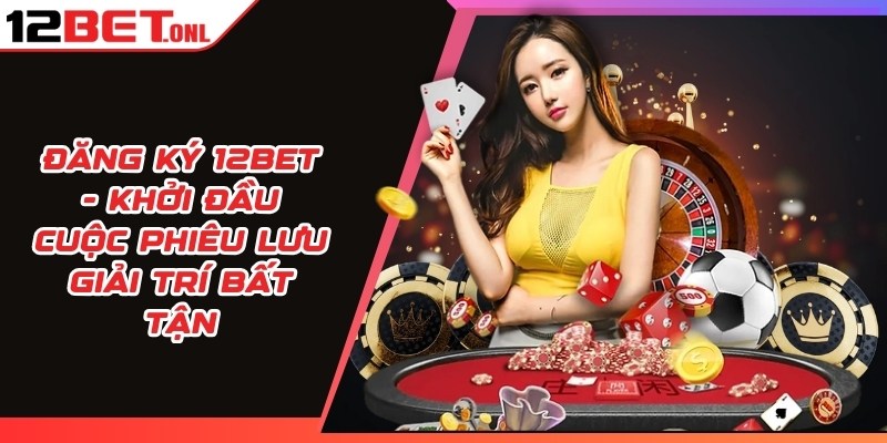 Đăng ký 12BET